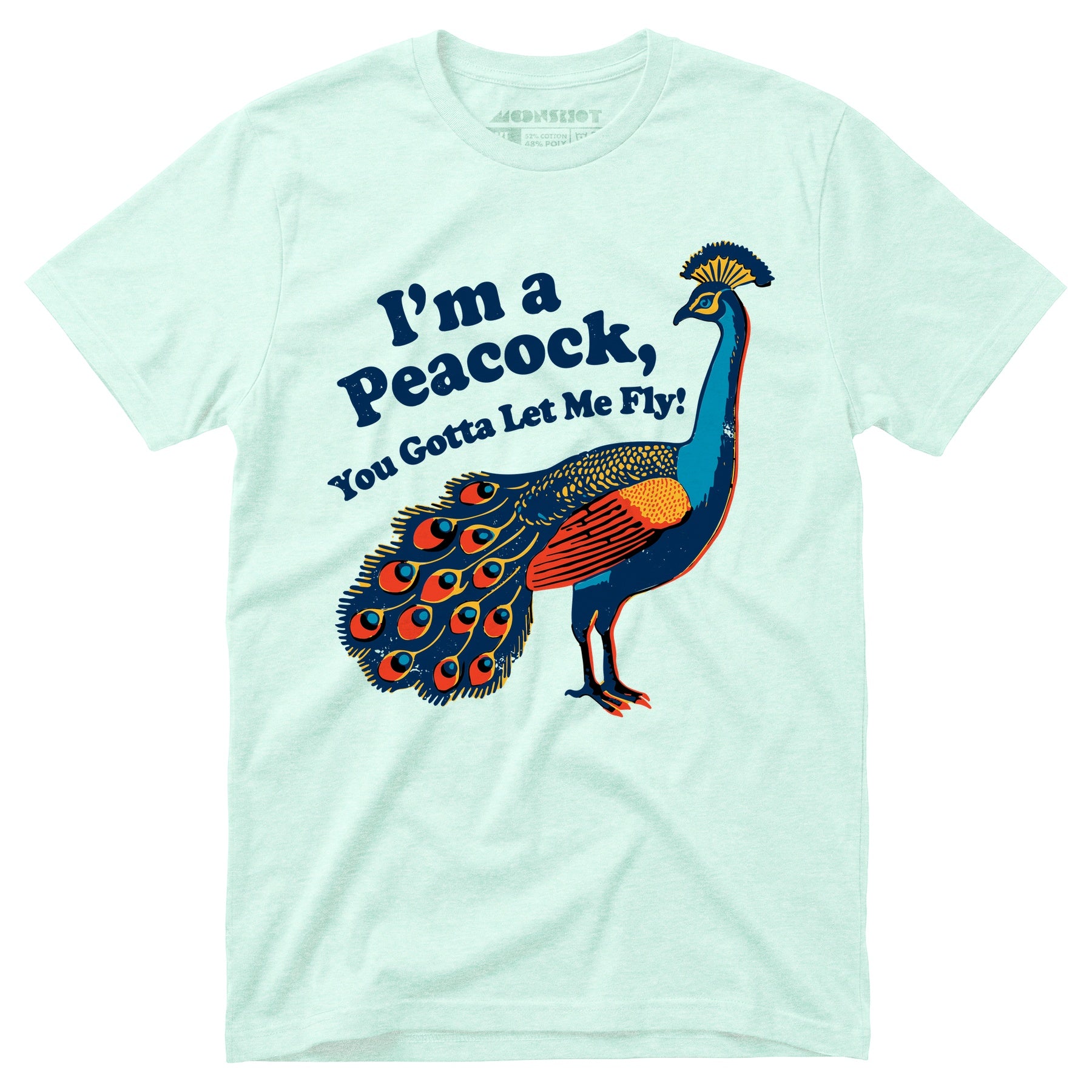 I'm a Peacock You Gotta Let Me Fly - Unisex T-Shirt