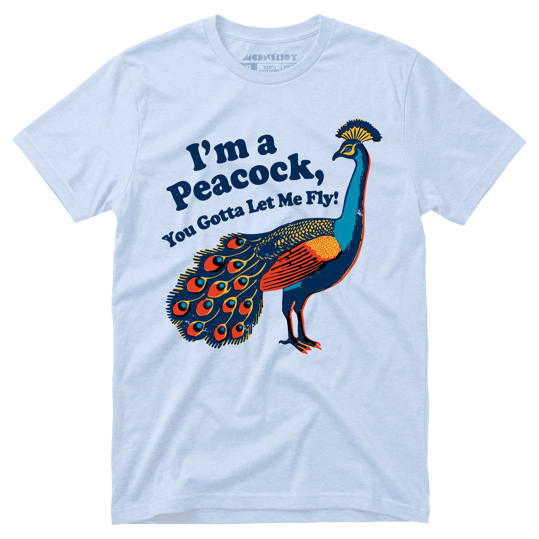 I'm a Peacock You Gotta Let Me Fly - Unisex T-Shirt