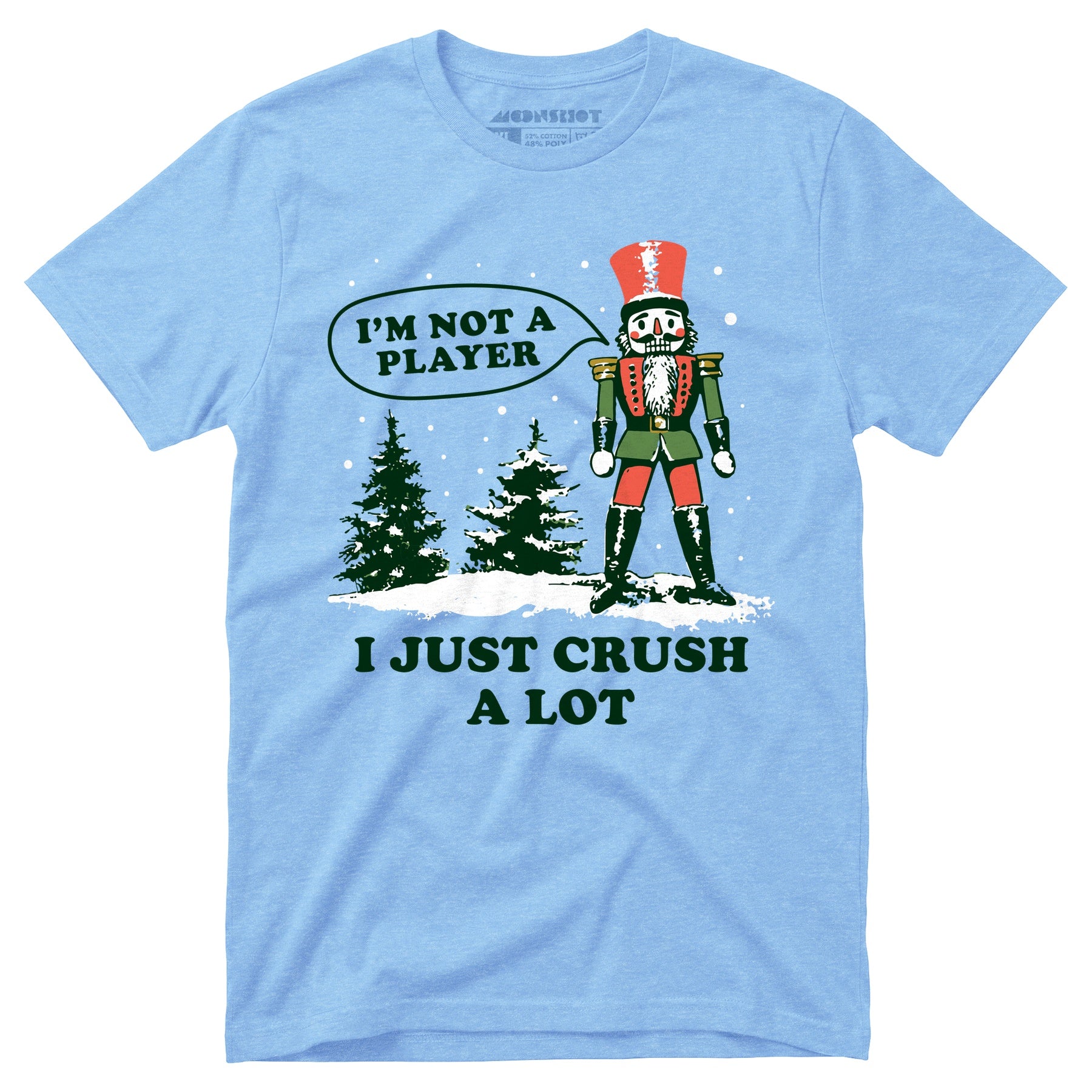 I'm Not a Player I Just Crush A Lot Nutcracker - Unisex T-Shirt