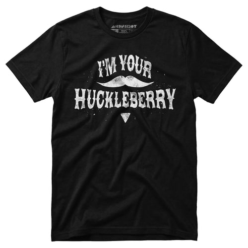 I'm Your Huckleberry - Unisex T-Shirt