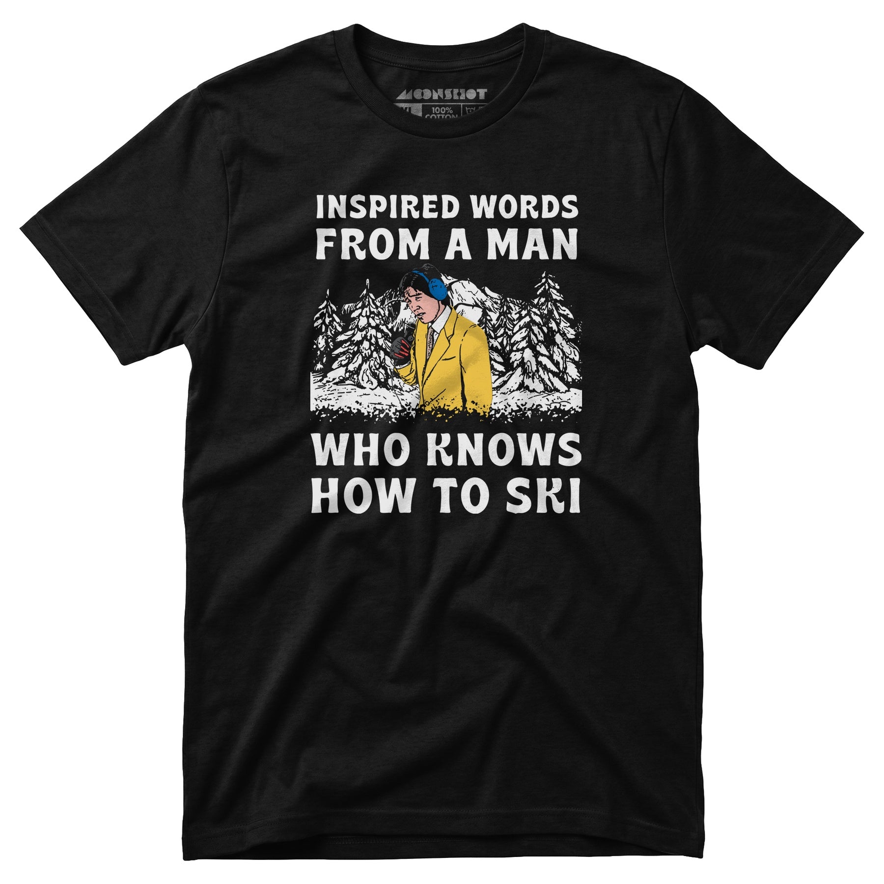 Inspired Words From a Man Who Knows How to Ski - Unisex T-Shirt