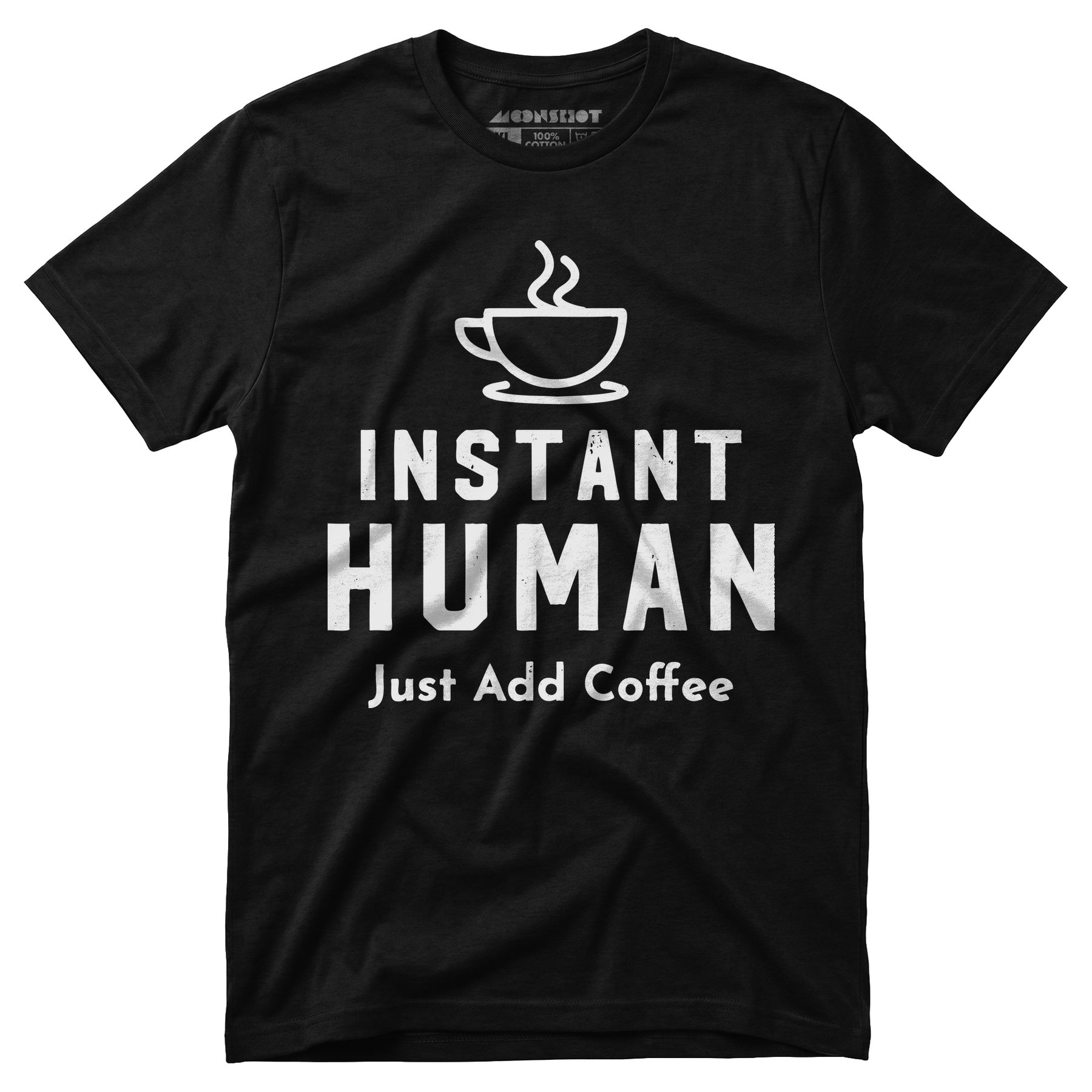 Instant Human Just Add Coffee - Unisex T-Shirt