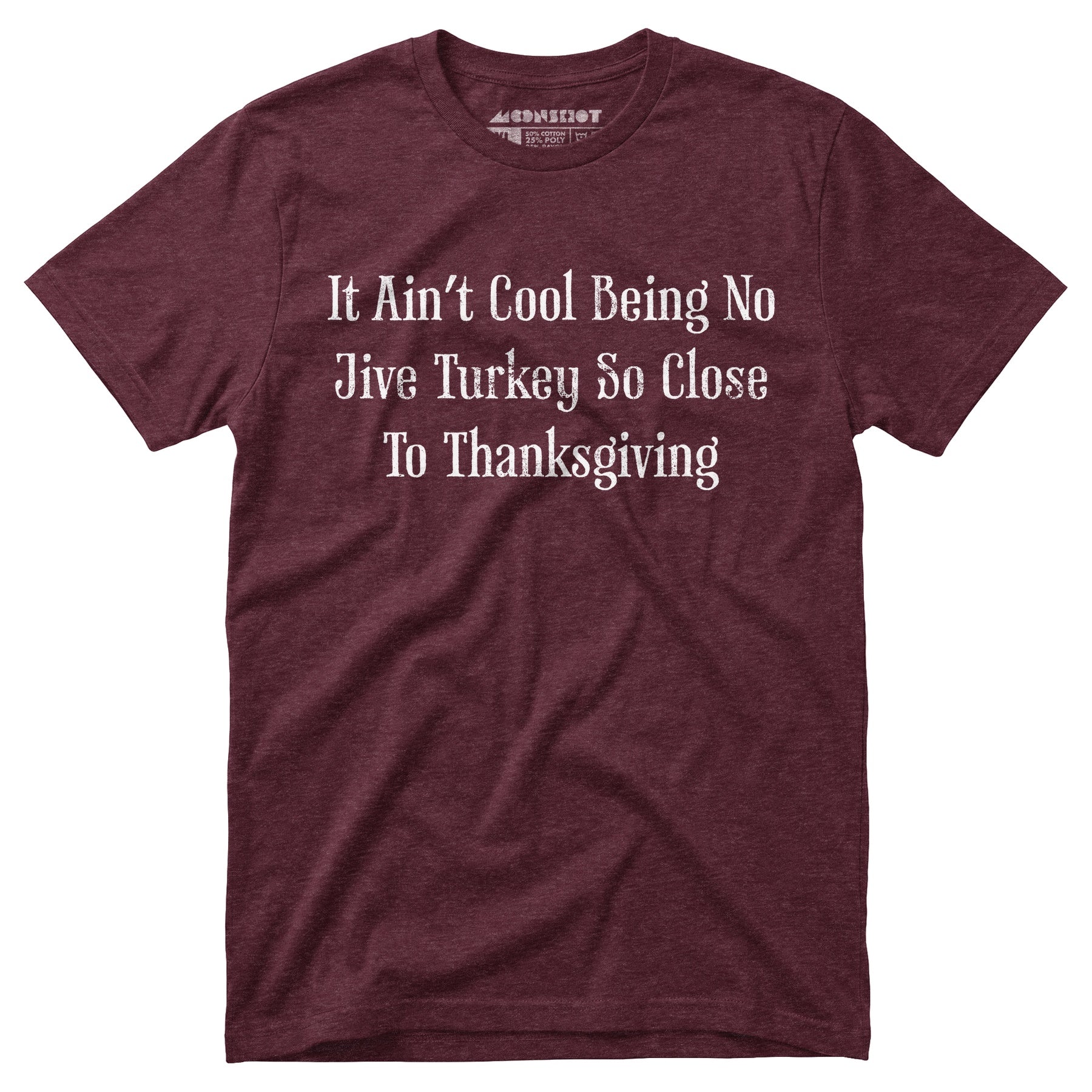 It Ain't Cool Being No Jive Turkey So Close to Thanksgiving - Unisex T-Shirt