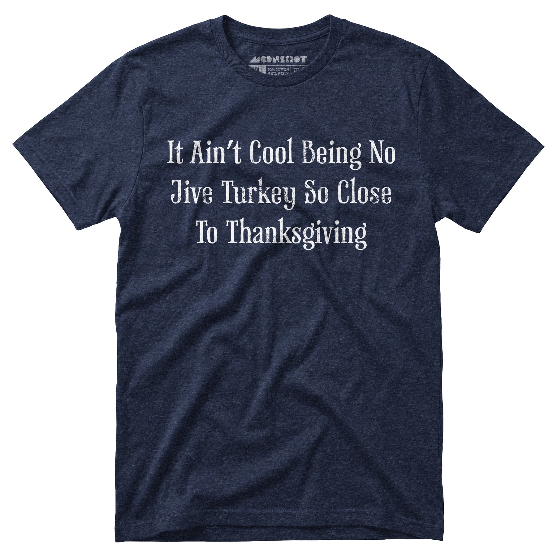 It Ain't Cool Being No Jive Turkey So Close to Thanksgiving - Unisex T-Shirt