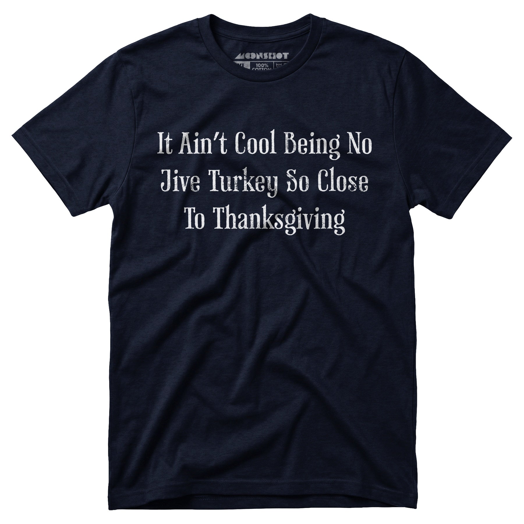 It Ain't Cool Being No Jive Turkey So Close to Thanksgiving - Unisex T-Shirt
