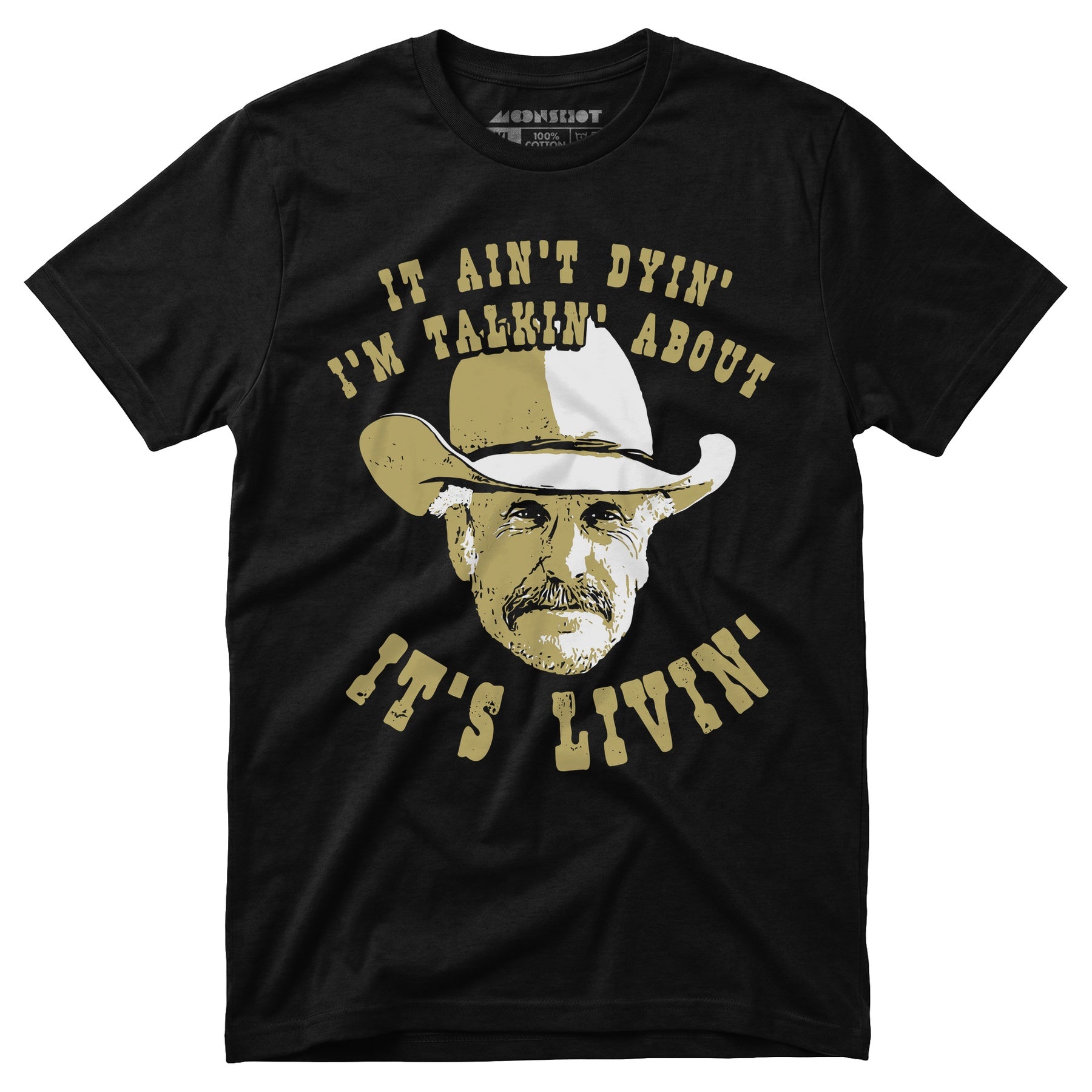 It Ain't Dyin' I'm Talkin' About It's Livin' - Unisex T-Shirt