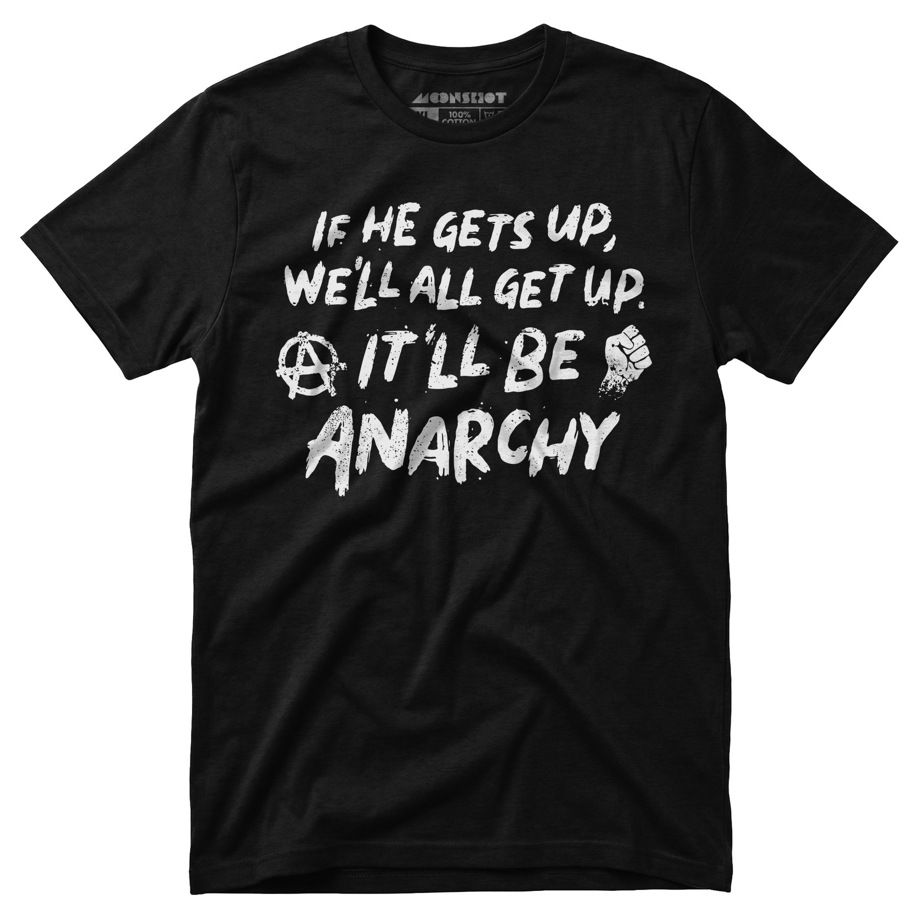 It'll Be Anarchy - Unisex T-Shirt