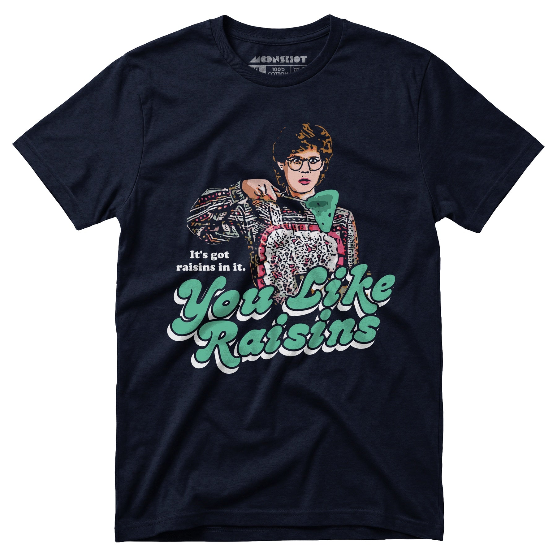 It's Got Raisins In It - You Like Raisins - Unisex T-Shirt