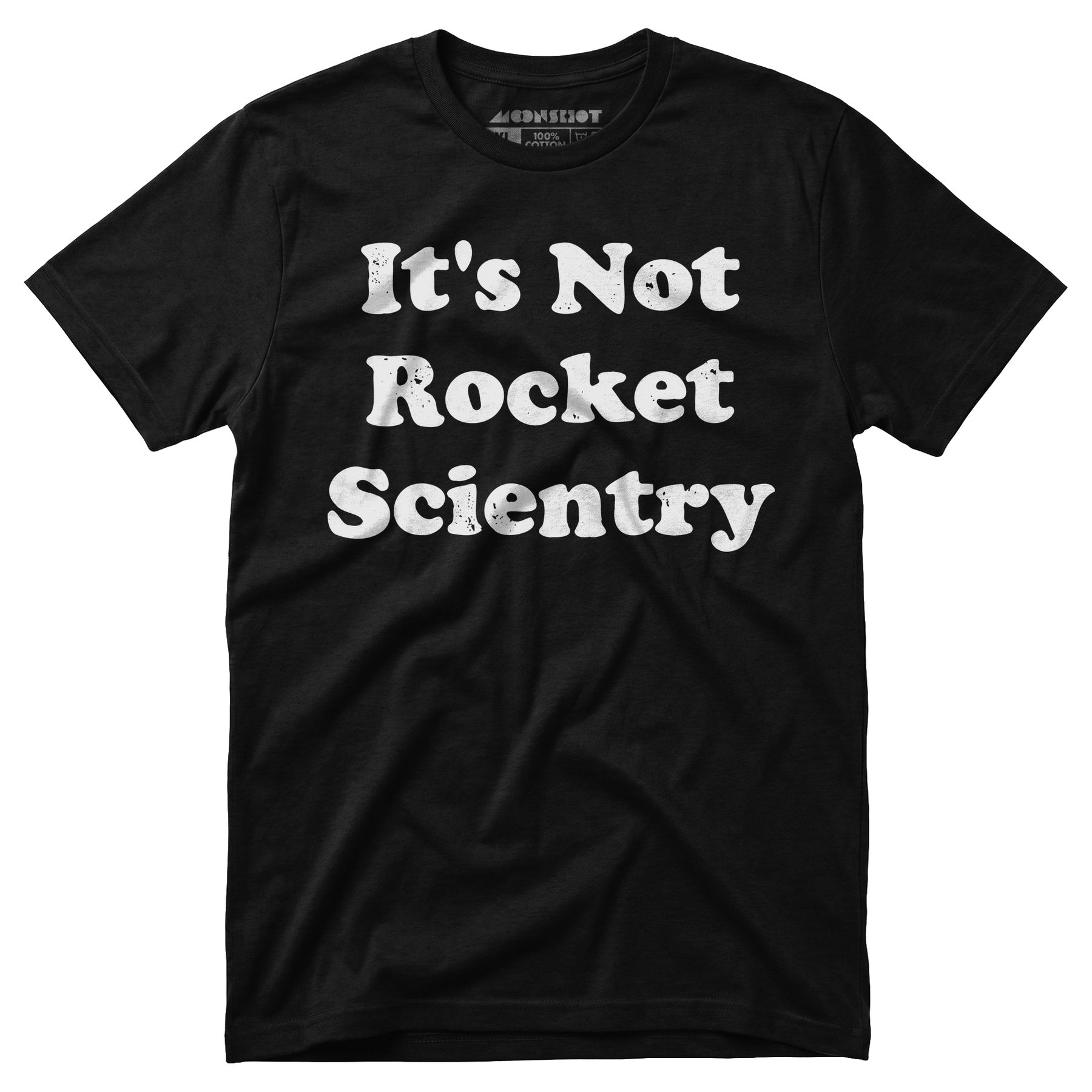 It's Not Rocket Scientry - Unisex T-Shirt