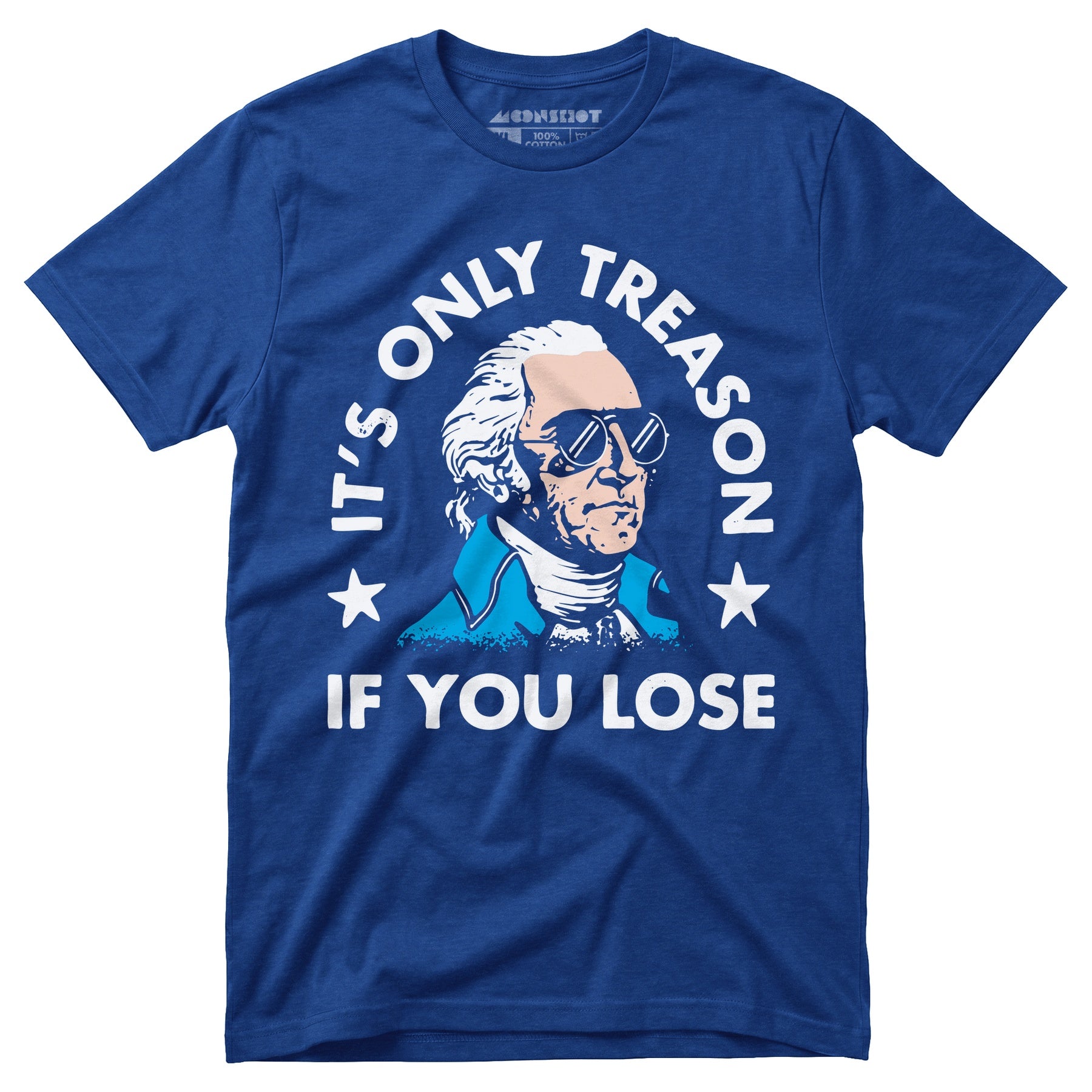 It's Only Treason If You Lose - Unisex T-Shirt