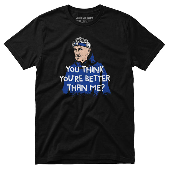 Izzy Mandelbaum - You Think You're Better Than Me? - Unisex T-Shirt