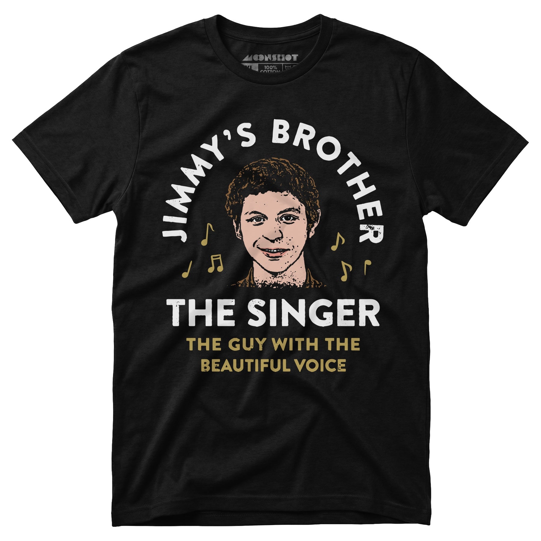 Jimmy's Brother - The Guy With the Beautiful Voice - Unisex T-Shirt