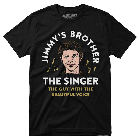 Jimmy's Brother - The Guy With the Beautiful Voice - Unisex T-Shirt