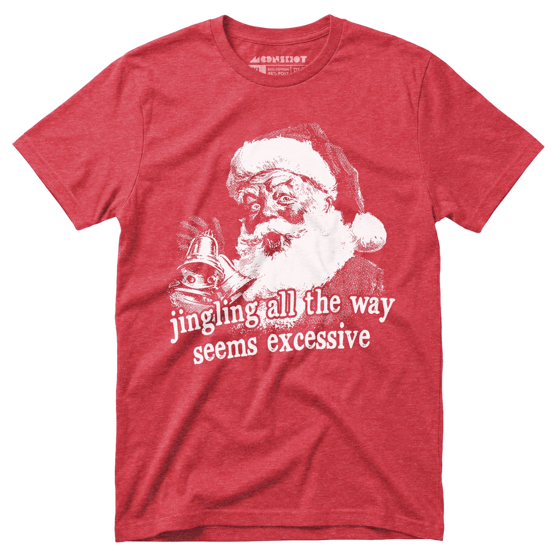 Jingling All The Way Seems Excessive - Unisex T-Shirt
