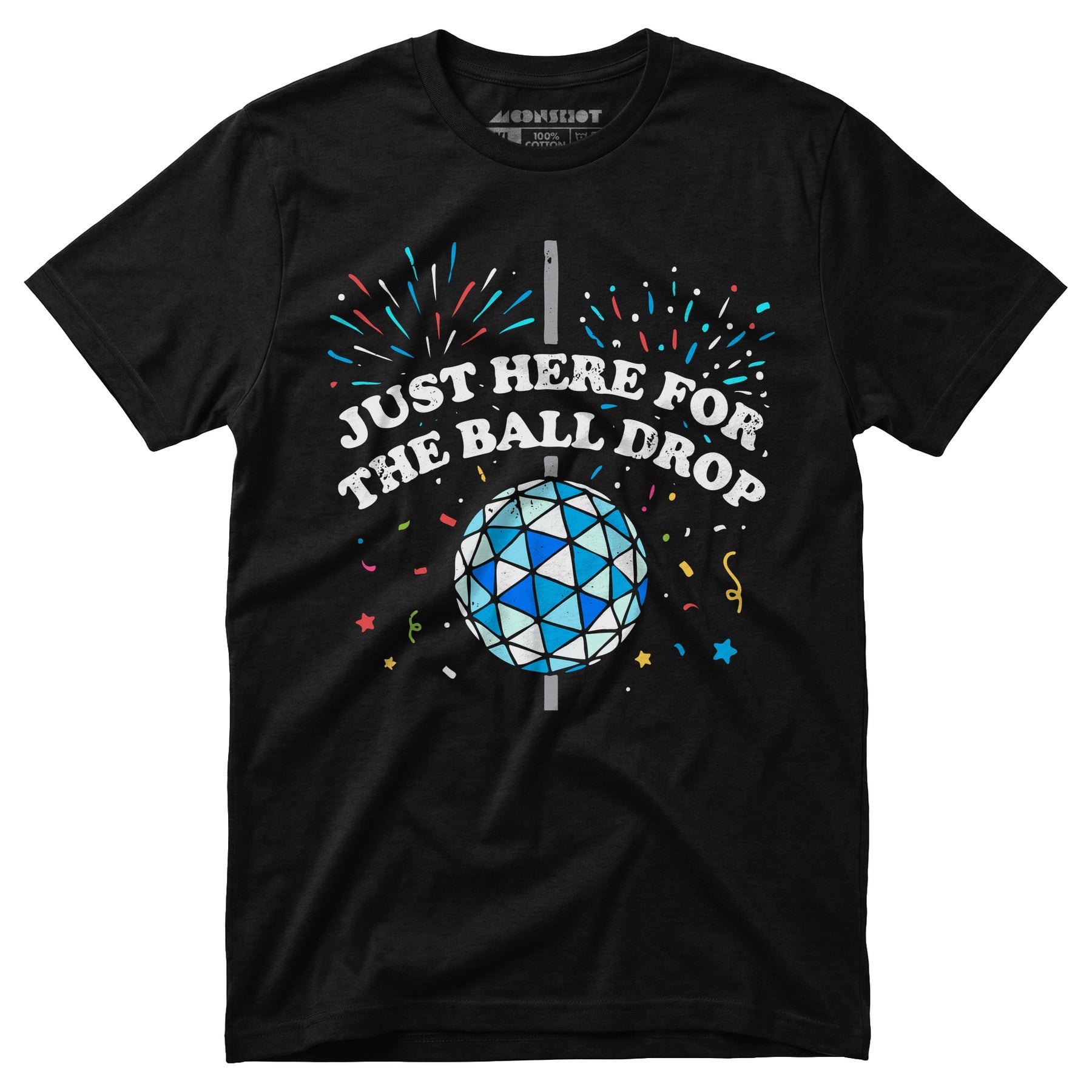 Just Here for The Ball Drop - Unisex T-Shirt