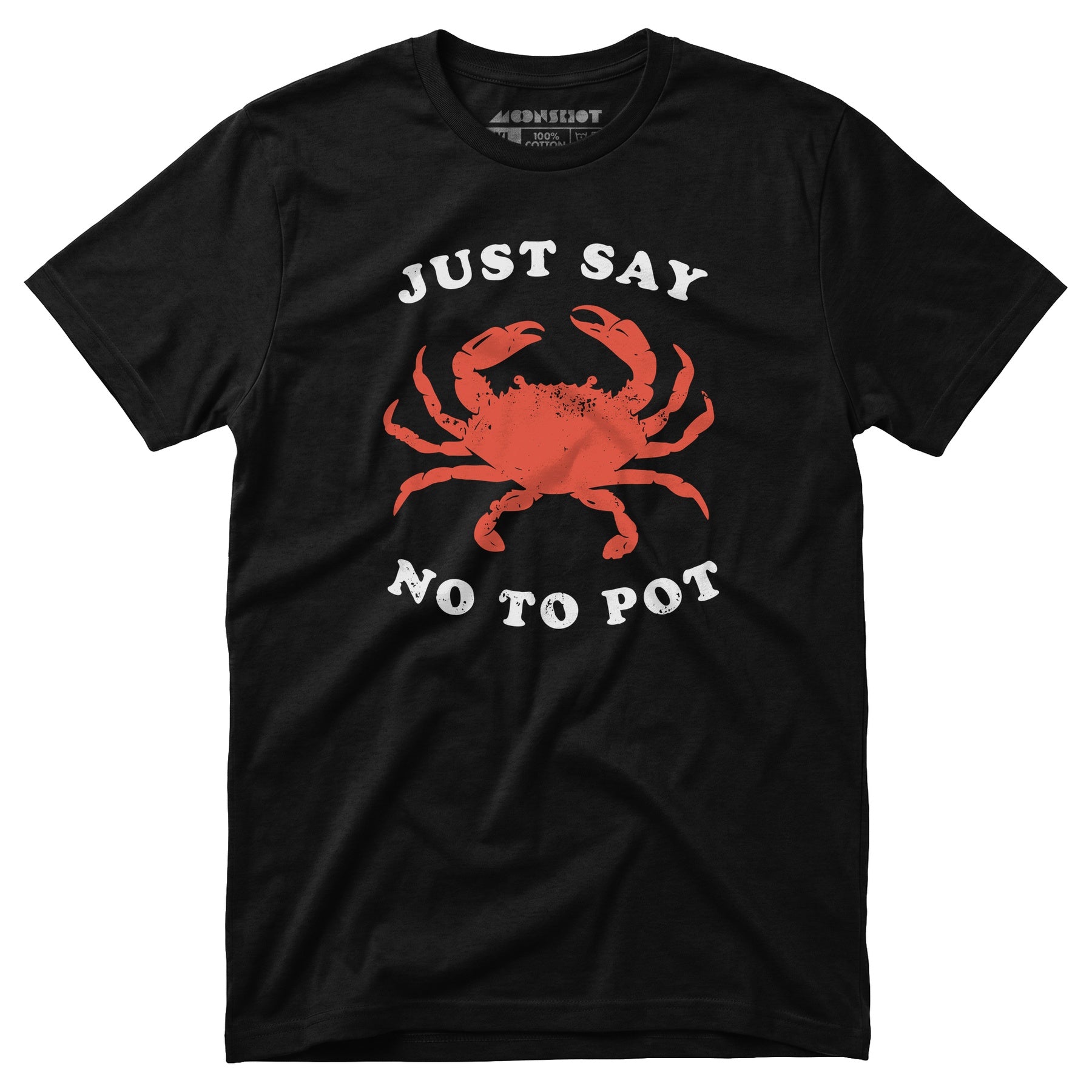 Just Say No To Pot - Unisex T-Shirt