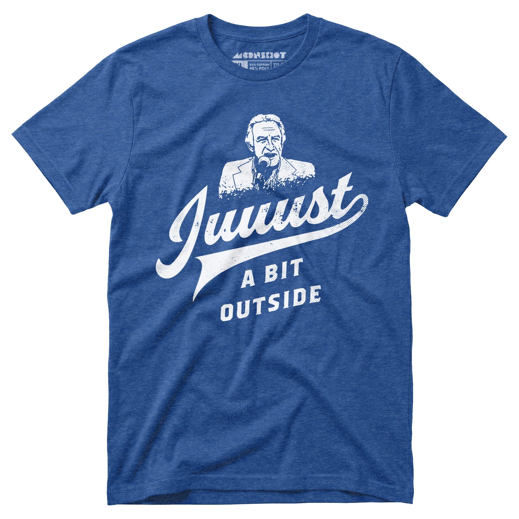 Juuust a Bit Outside - Unisex T-Shirt
