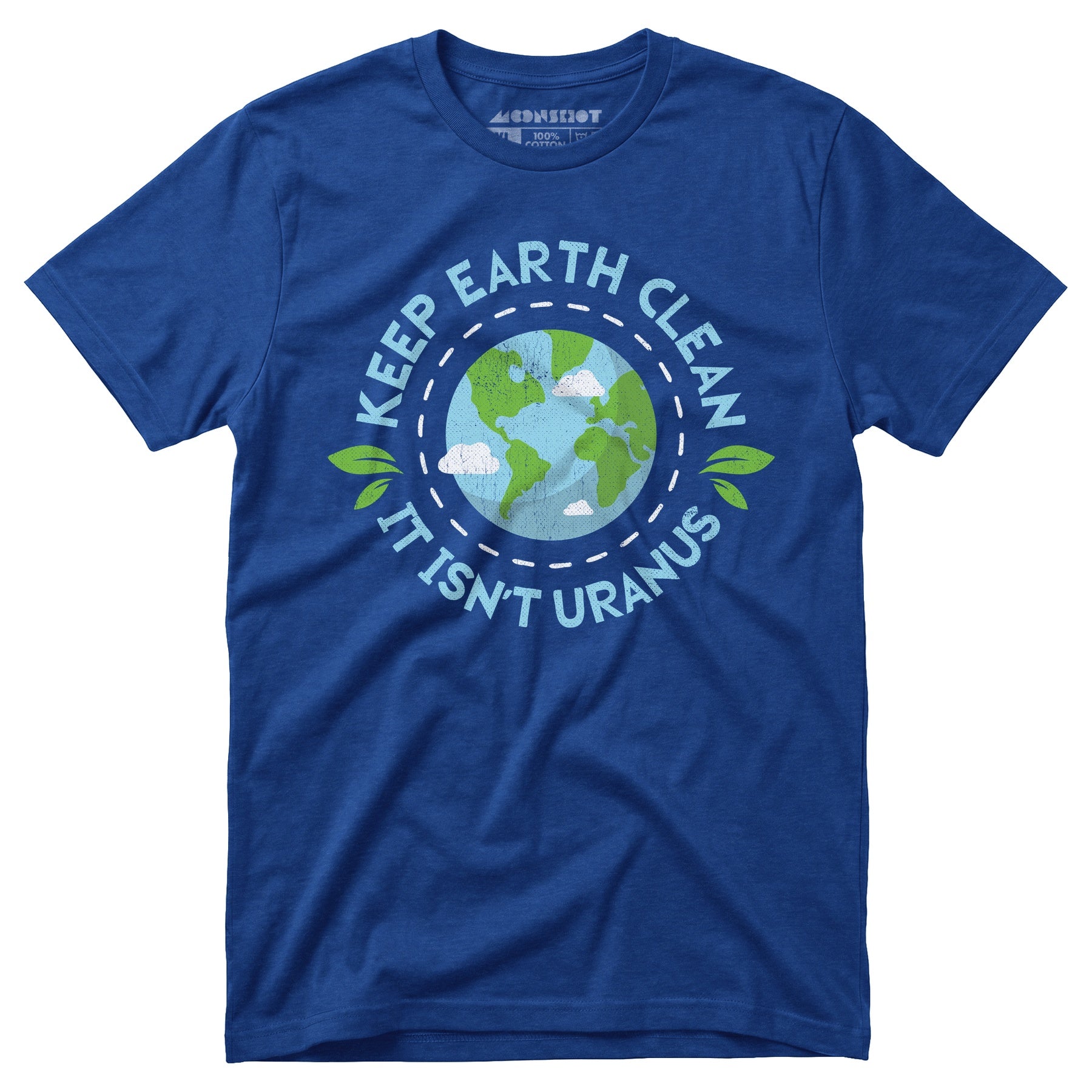 Keep Earth Clean It Isn't Uranus - Unisex T-Shirt