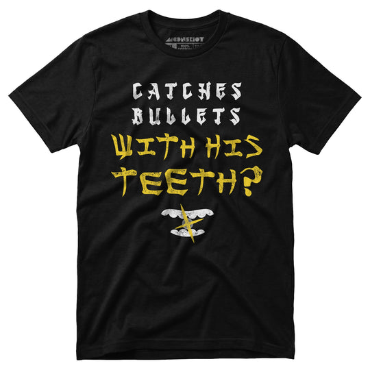 Last Dragon - Catches Bullets With His Teeth? - Unisex T-Shirt