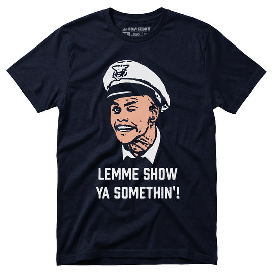 Lemme Show Ya Somethin'! - Unisex T-Shirt