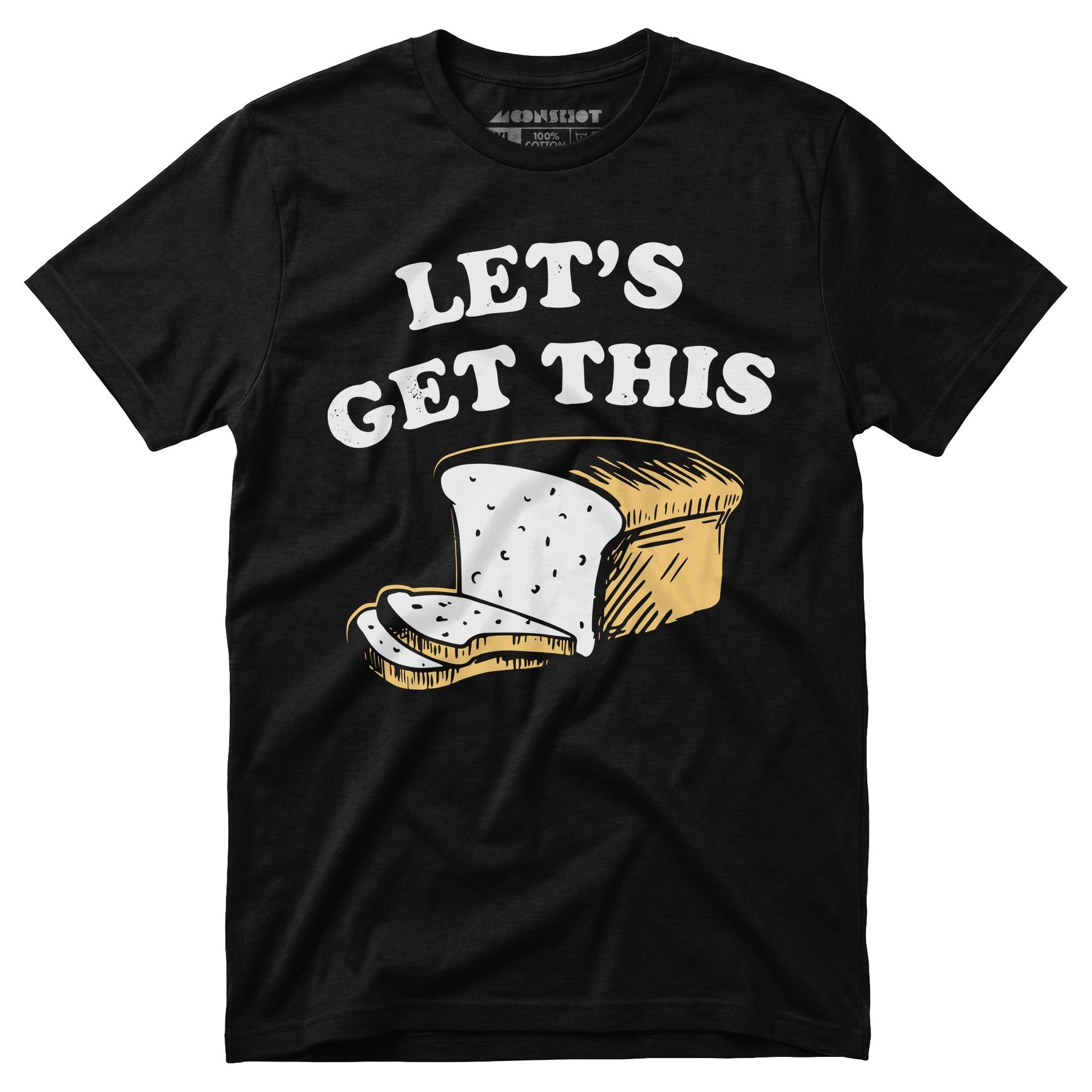 Let's Get This Bread - Unisex T-Shirt