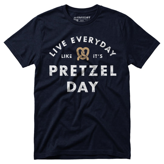 Live Everyday Like It's Pretzel Day - Unisex T-Shirt