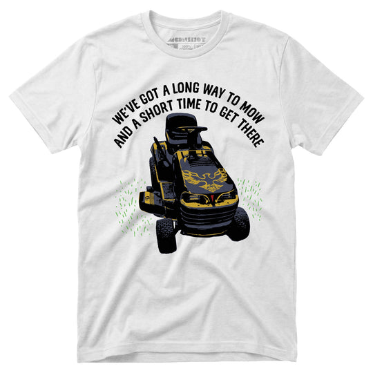 Long Way To Mow - Unisex T-Shirt