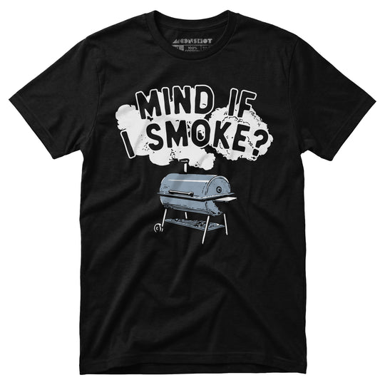 Mind If I Smoke? - Unisex T-Shirt