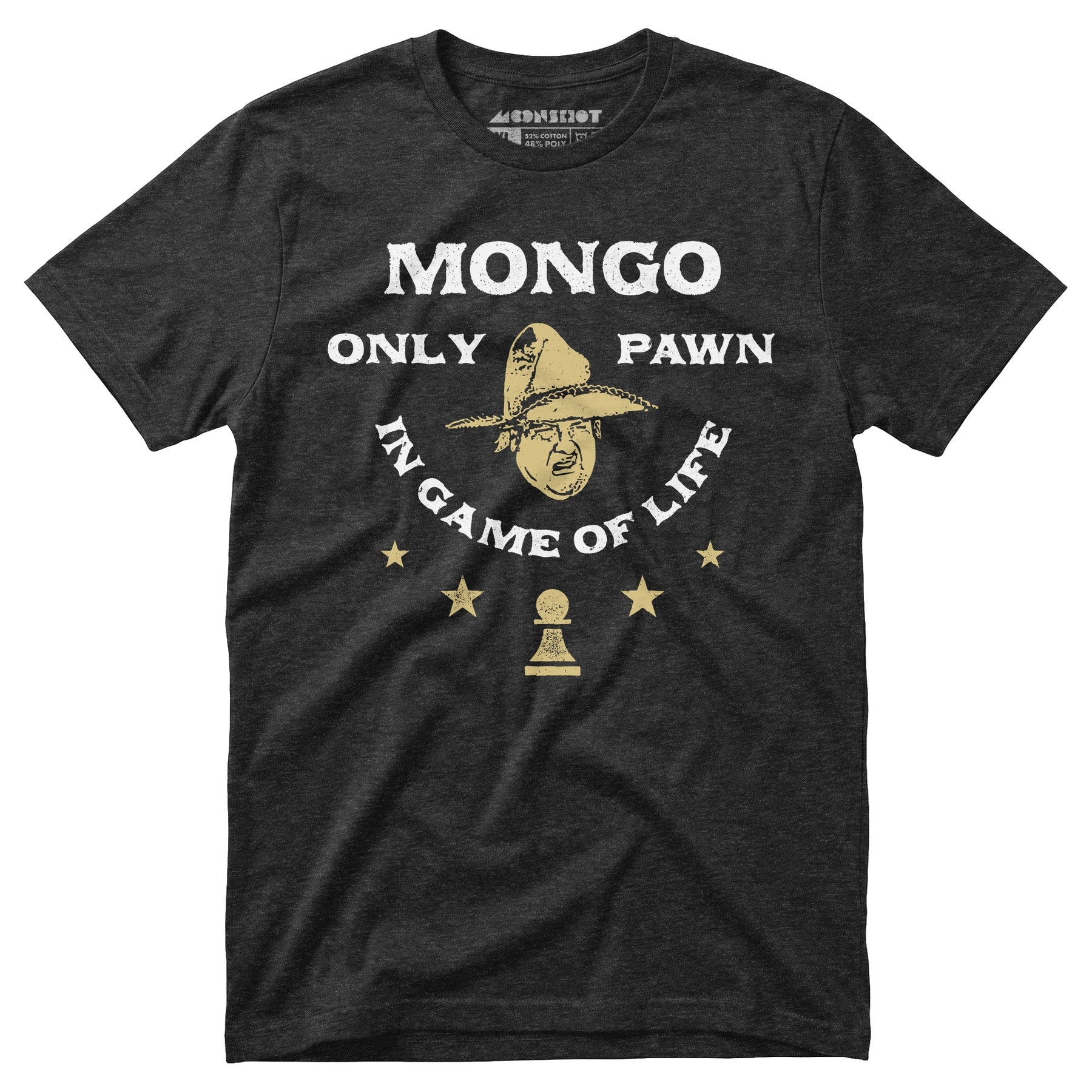 Mongo Only Pawn in Game of Life - Unisex T-Shirt