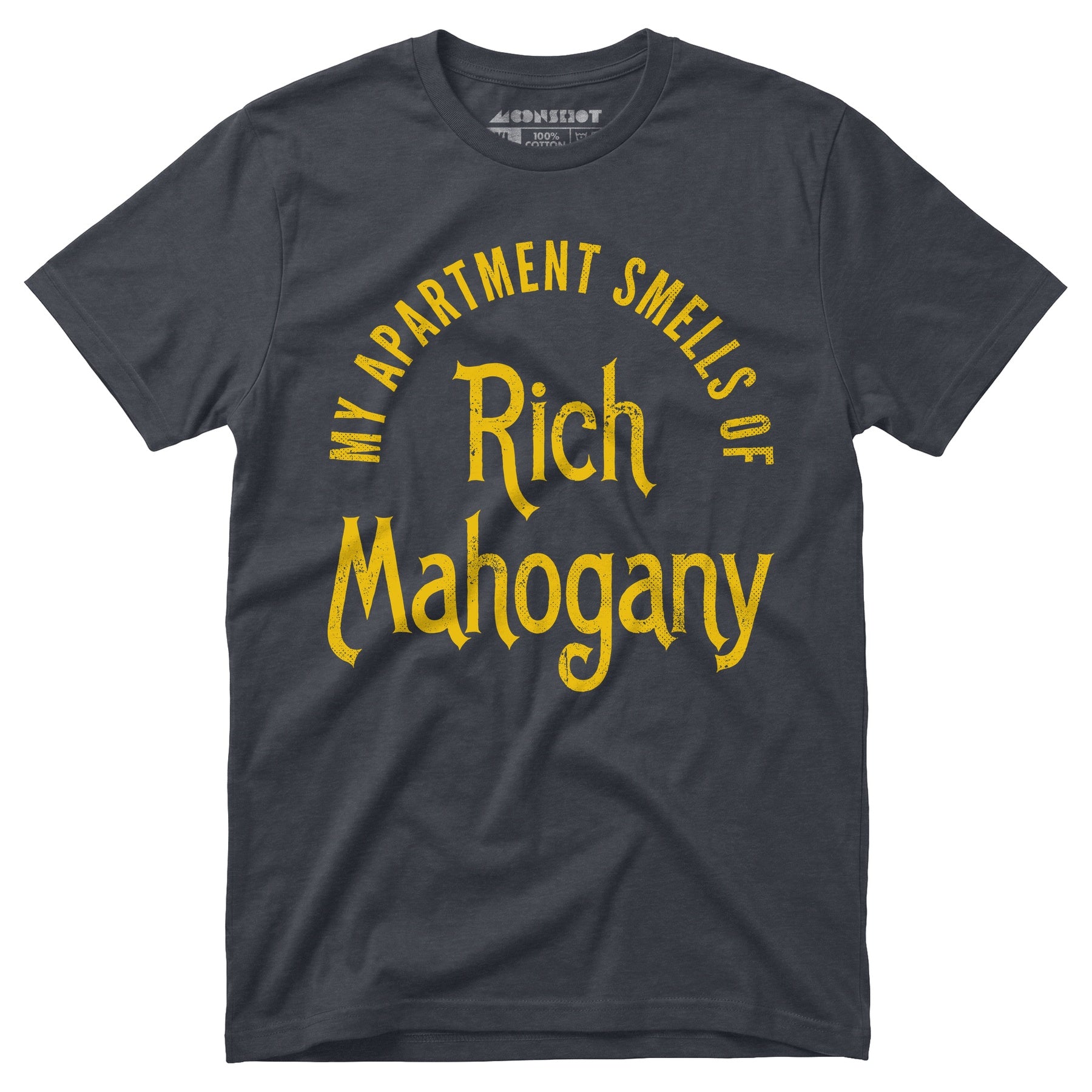 My Apartment Smells of Rich Mahogany - Unisex T-Shirt