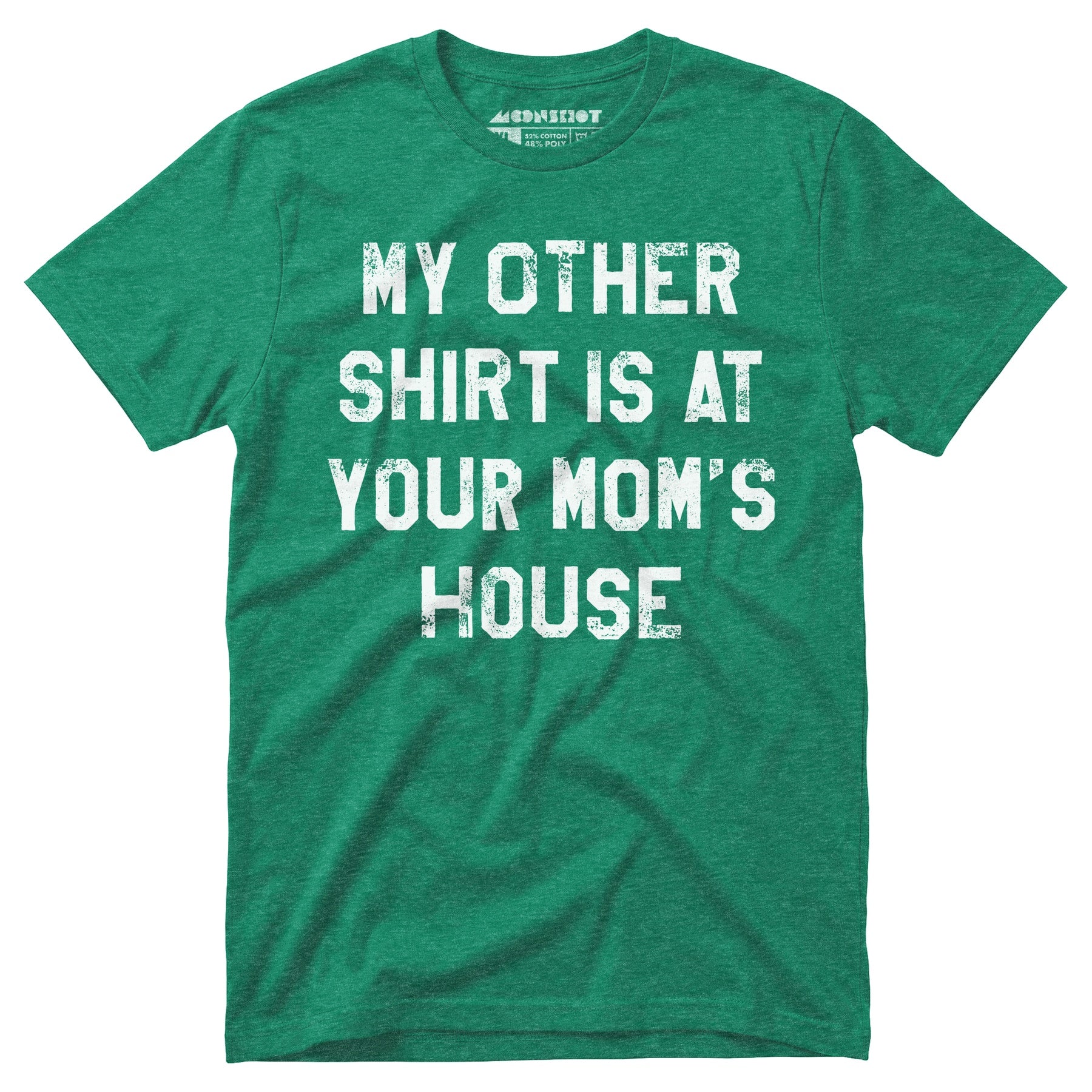 My Other Shirt Is At Your Mom's House - Unisex T-Shirt