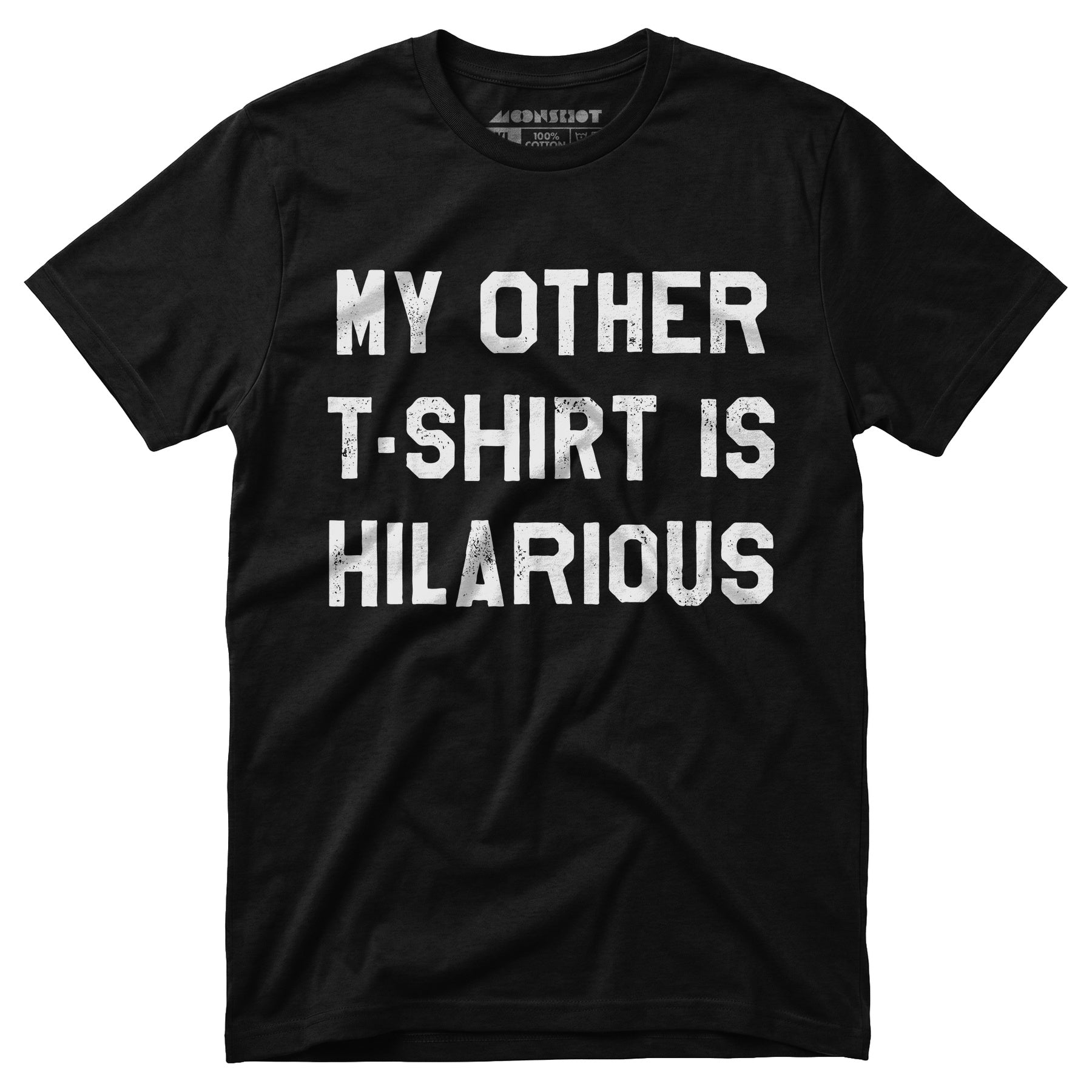 My Other T-Shirt is Hilarious - Unisex T-Shirt