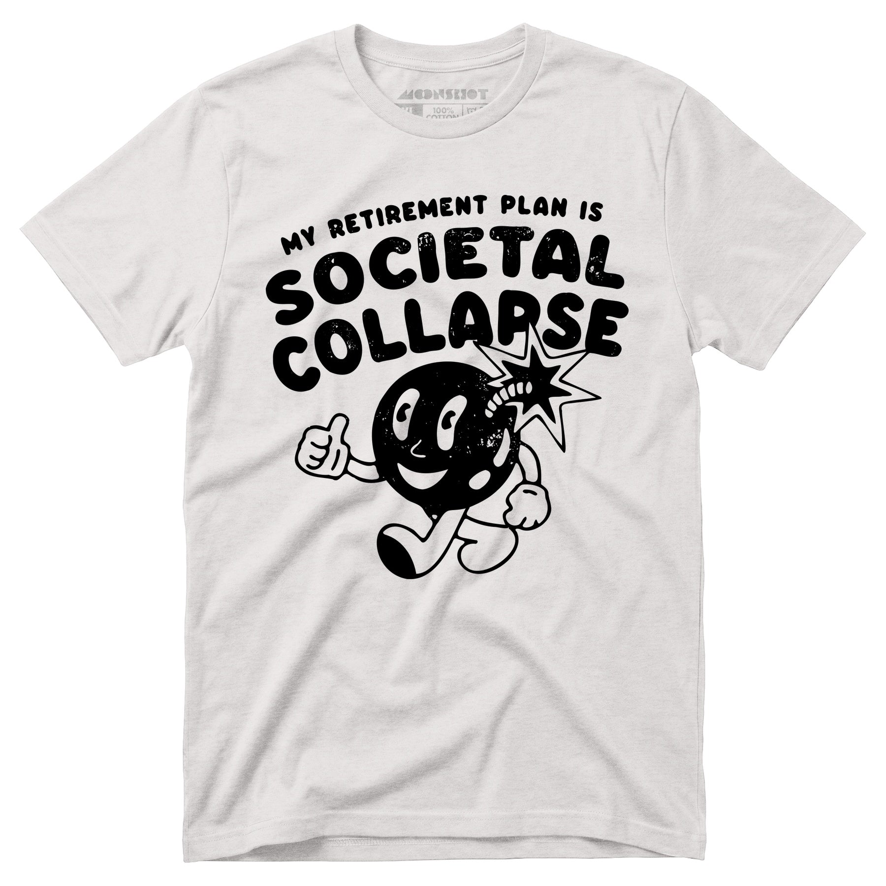 My Retirement Plan is Societal Collapse - Unisex T-Shirt