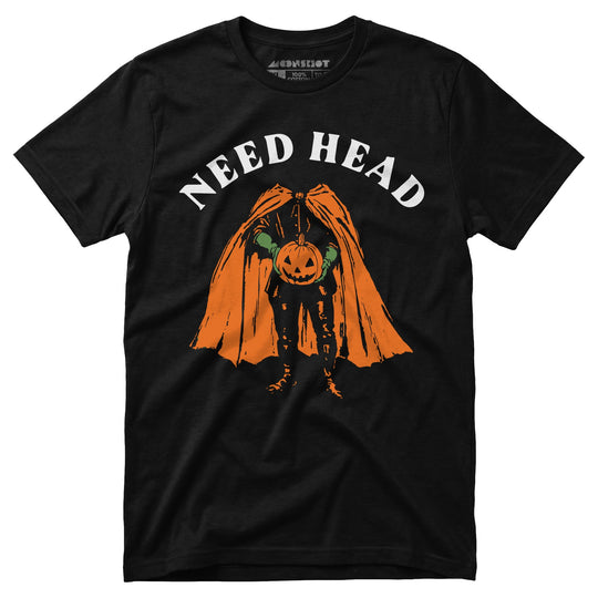 Need Head - Unisex T-Shirt