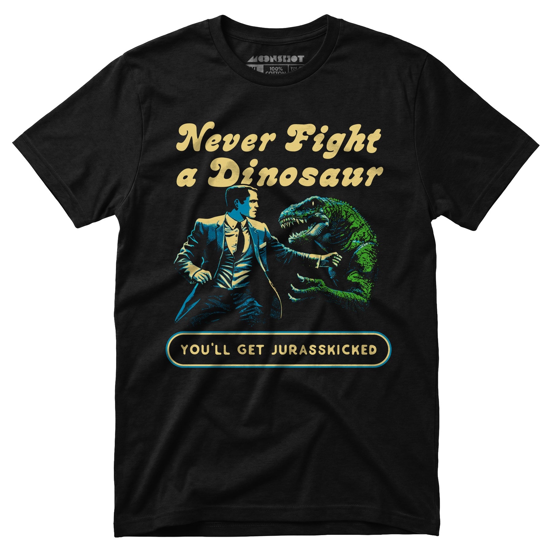 Never Fight a Dinosaur - Unisex T-Shirt