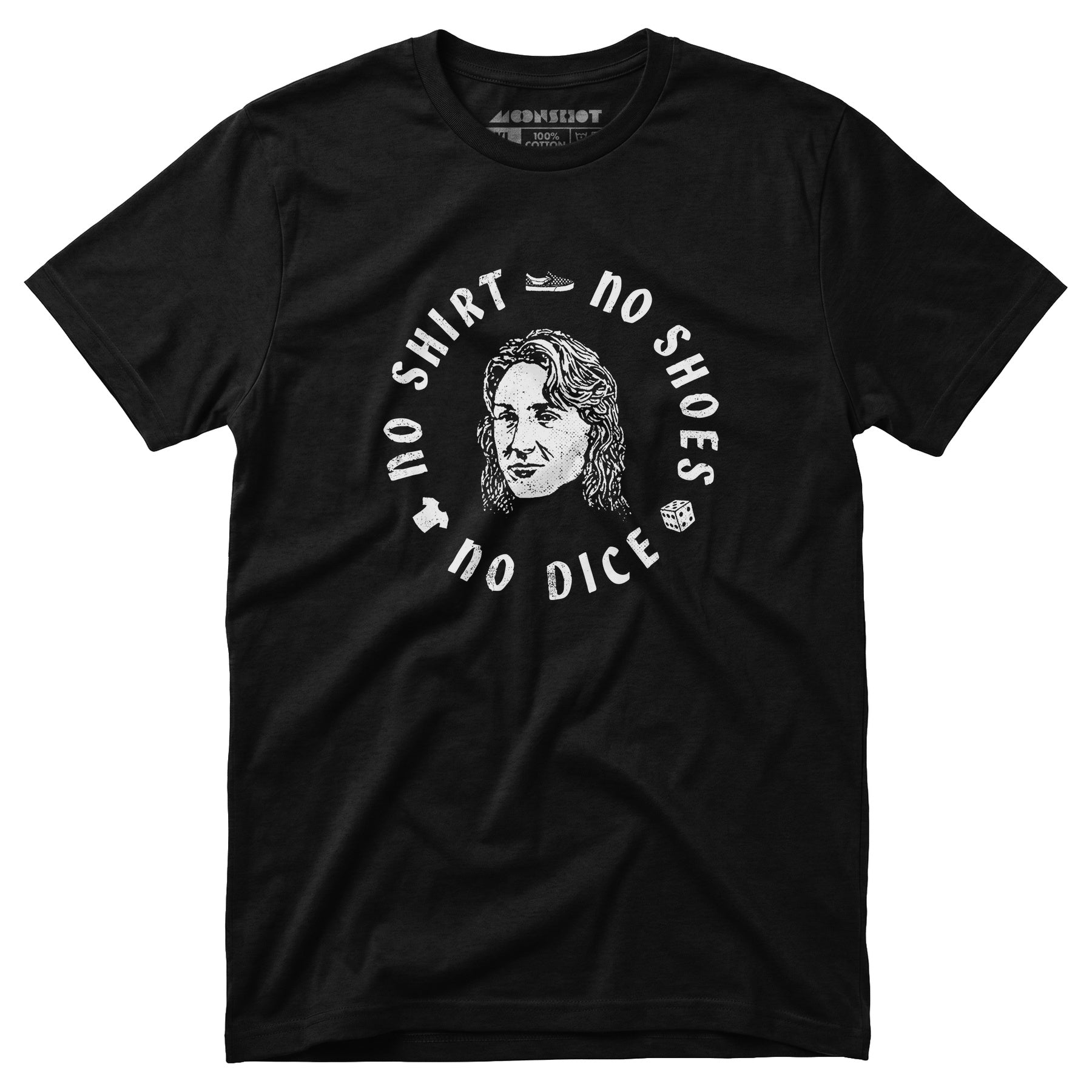 No Shirt, No Shoes, No Dice - Unisex T-Shirt