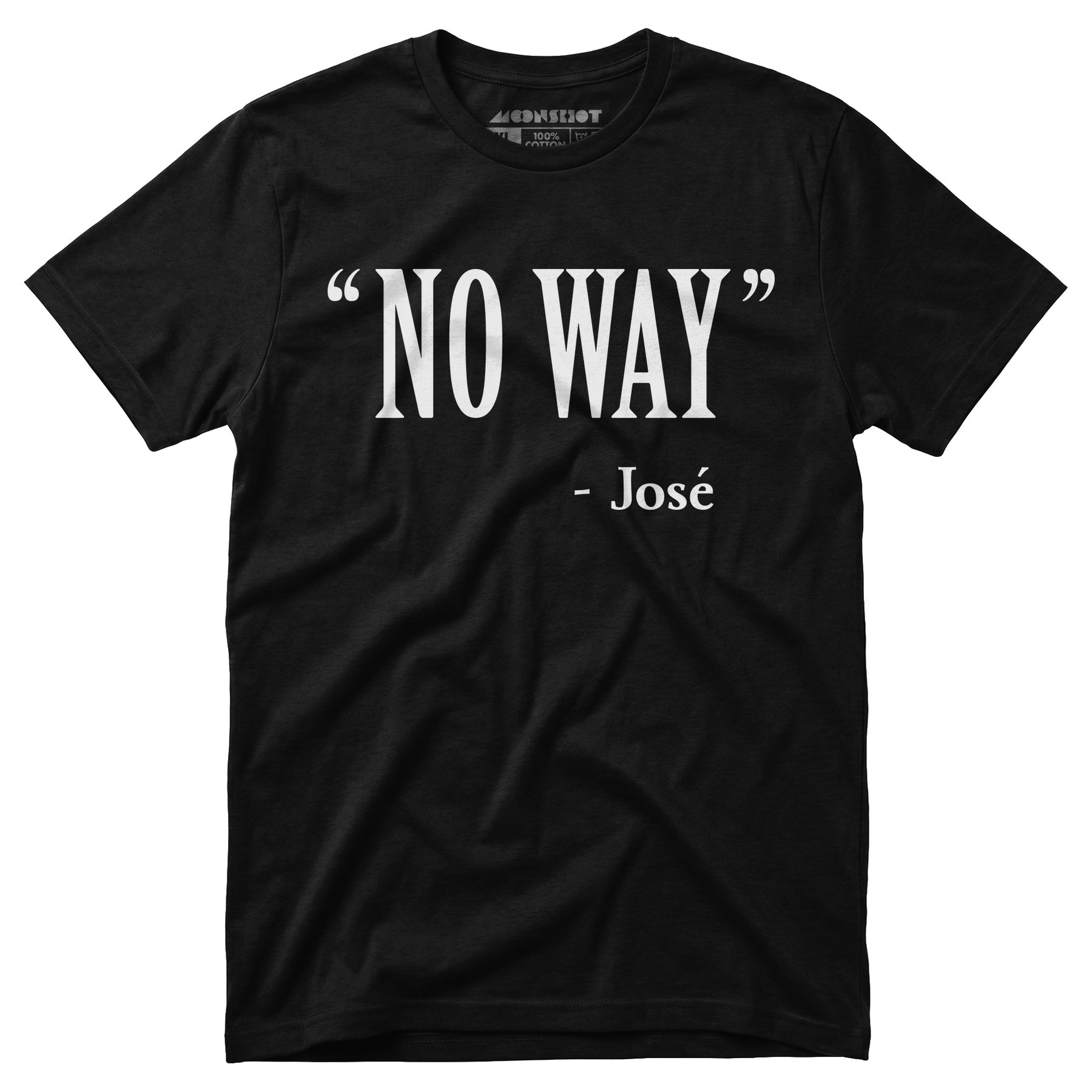 No Way Jose - Unisex T-Shirt