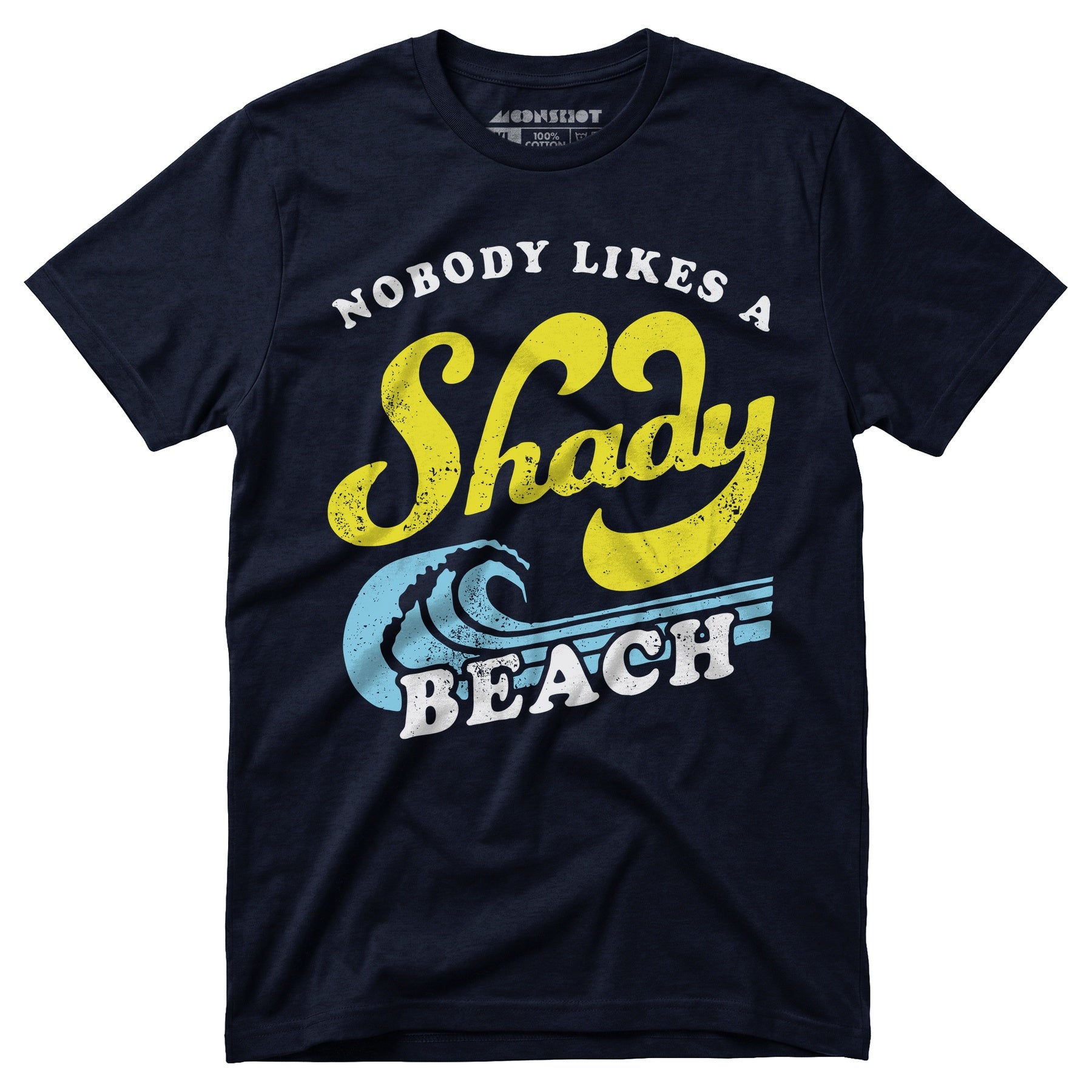 Nobody Likes a Shady Beach - Unisex T-Shirt