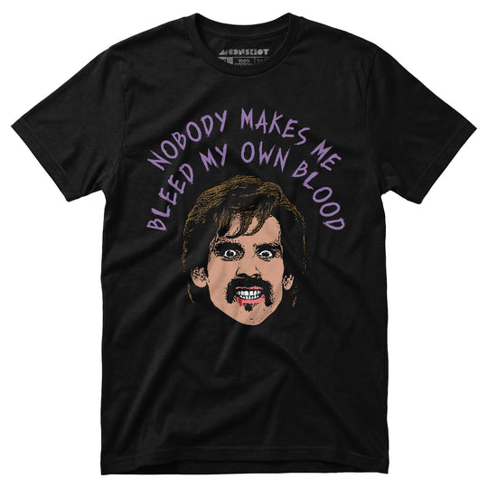 Nobody Makes Me Bleed My Own Blood - Unisex T-Shirt