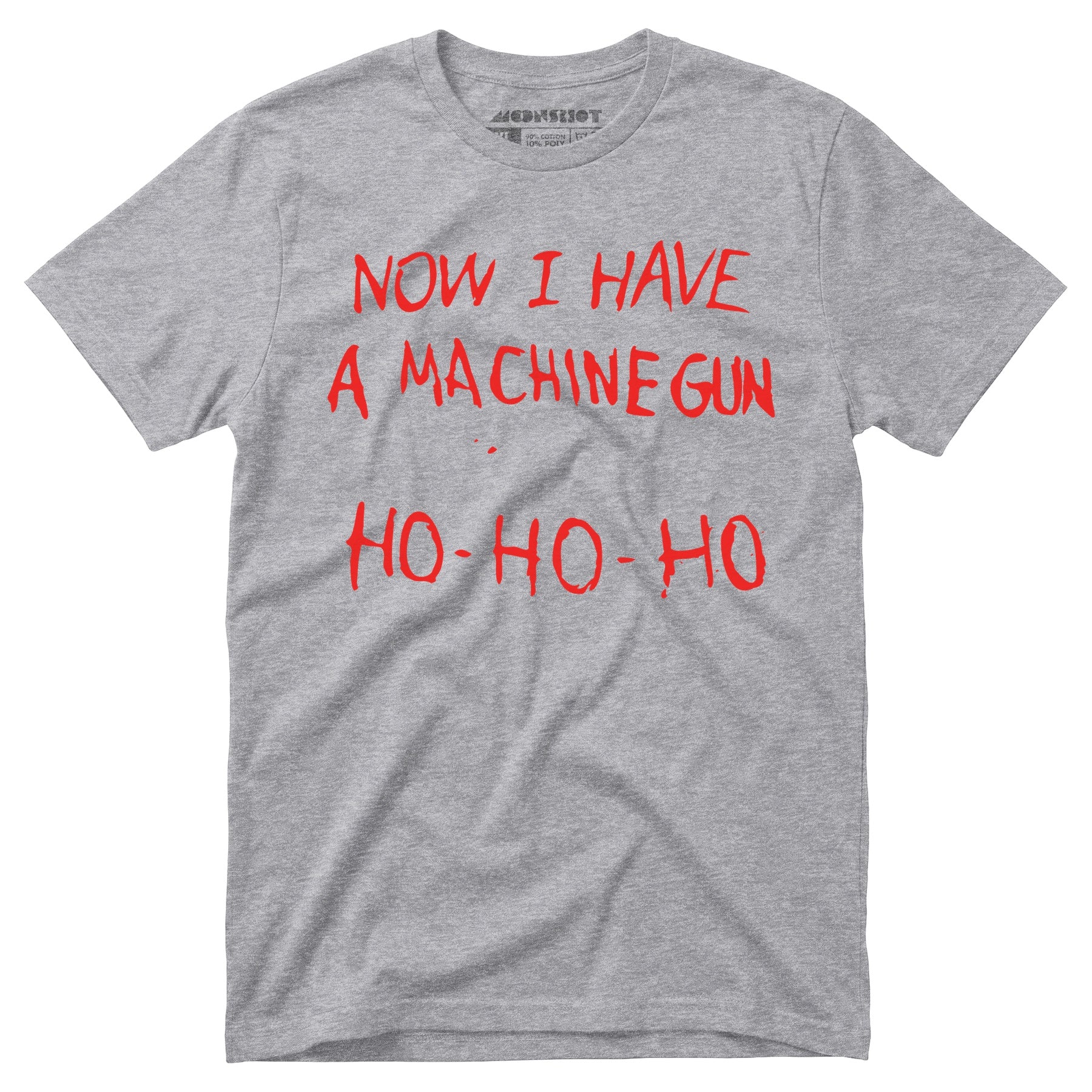 Now I Have a Machine Gun Ho-Ho-Ho - Unisex T-Shirt
