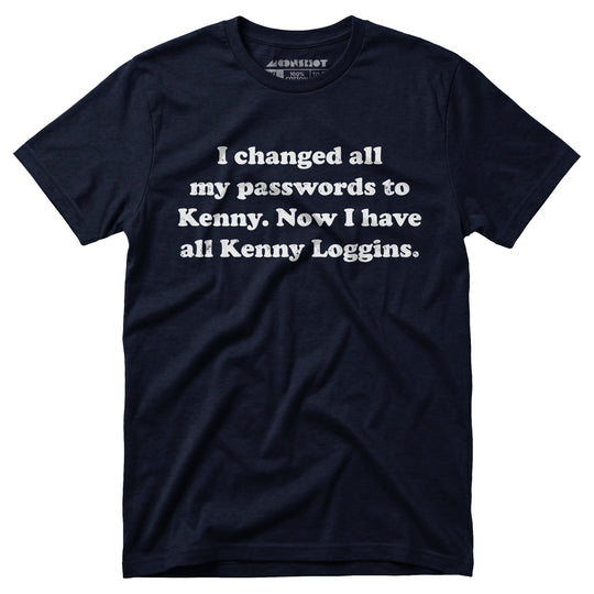 Now I Have All Kenny Loggins - Unisex T-Shirt