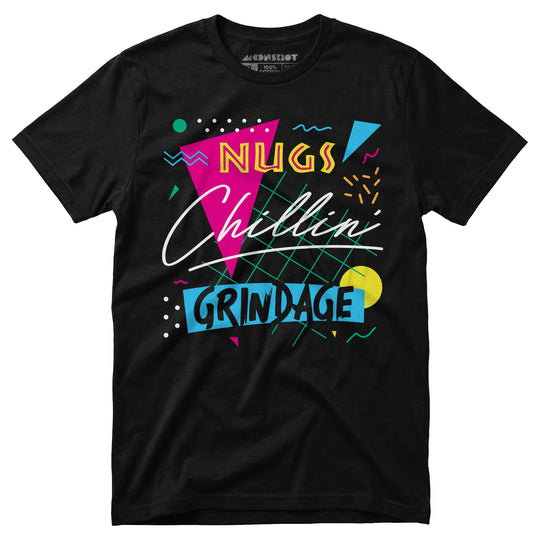 Nugs, Chillin', and Grindage - Unisex T-Shirt