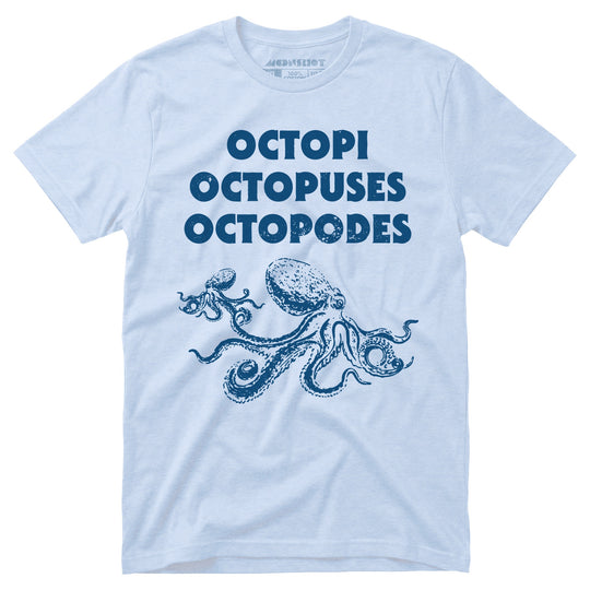 Octopi Octopuses Octopodes - Unisex T-Shirt