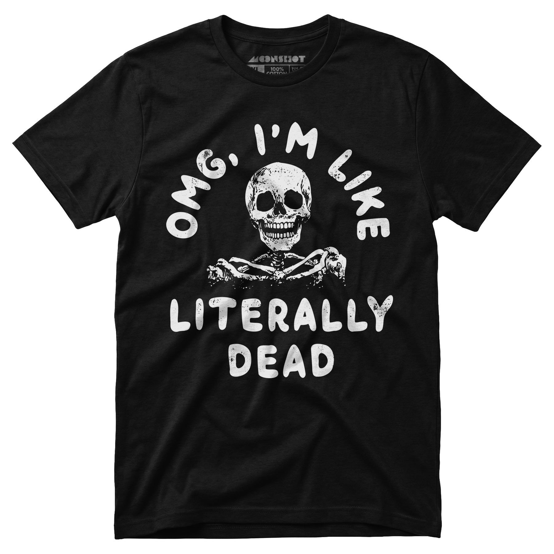 OMG, I'm Like Literally Dead - Unisex T-Shirt