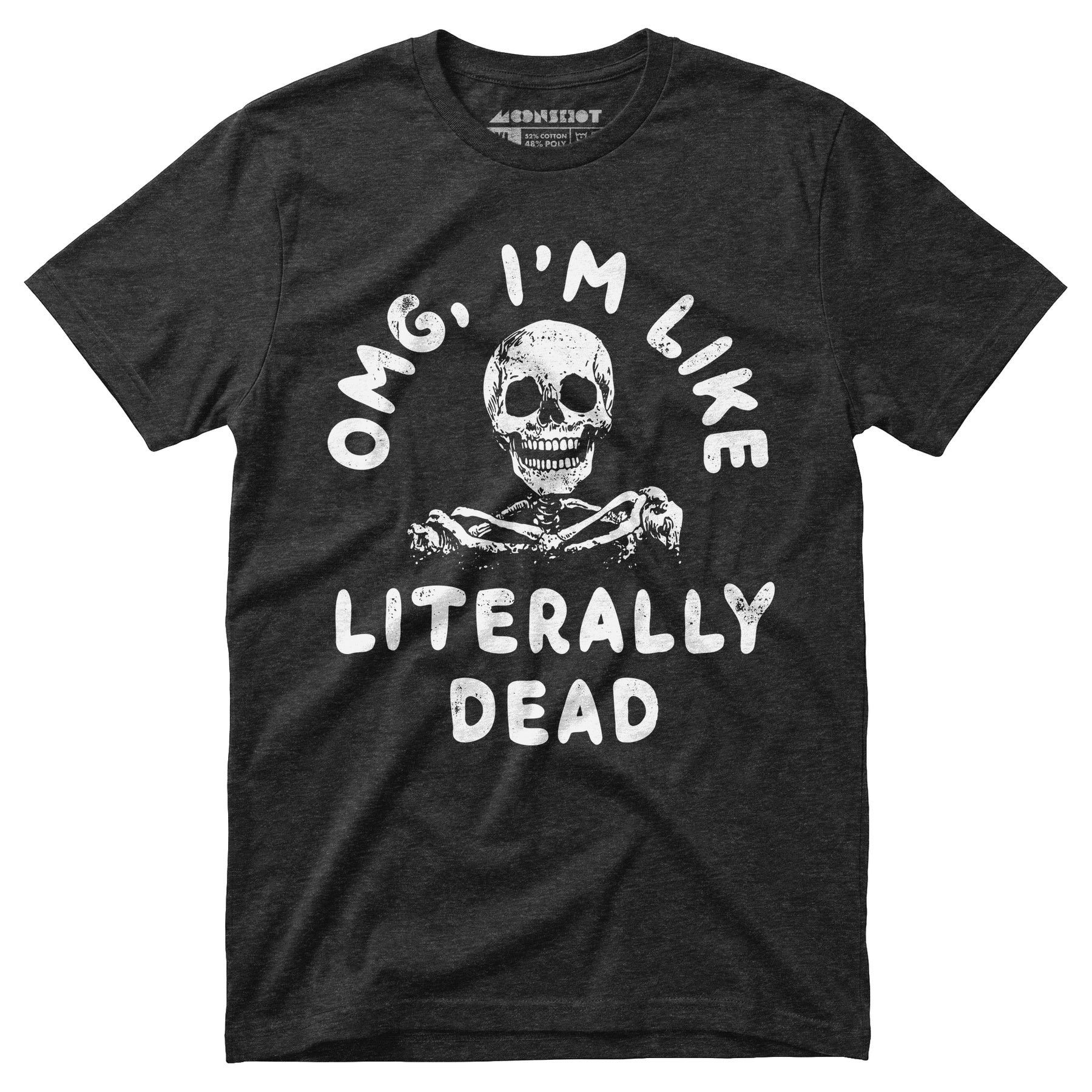 OMG, I'm Like Literally Dead - Unisex T-Shirt