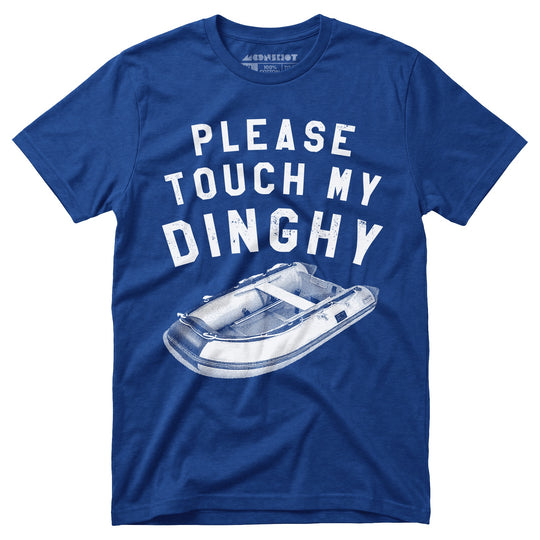 Please Touch My Dinghy - Unisex T-Shirt