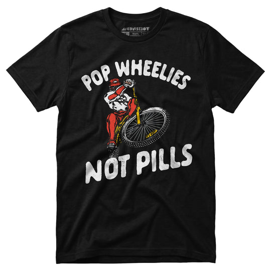 Pop Wheelies Not Pills - Unisex T-Shirt