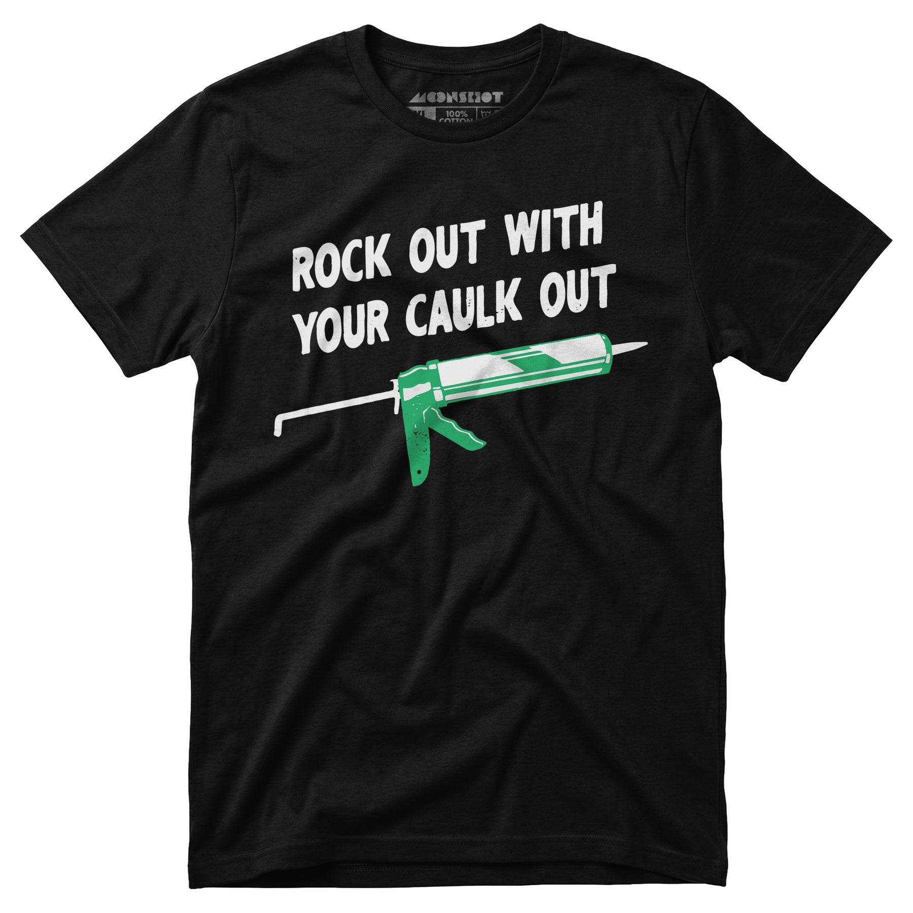 Rock Out With Your Caulk Out - Unisex T-Shirt