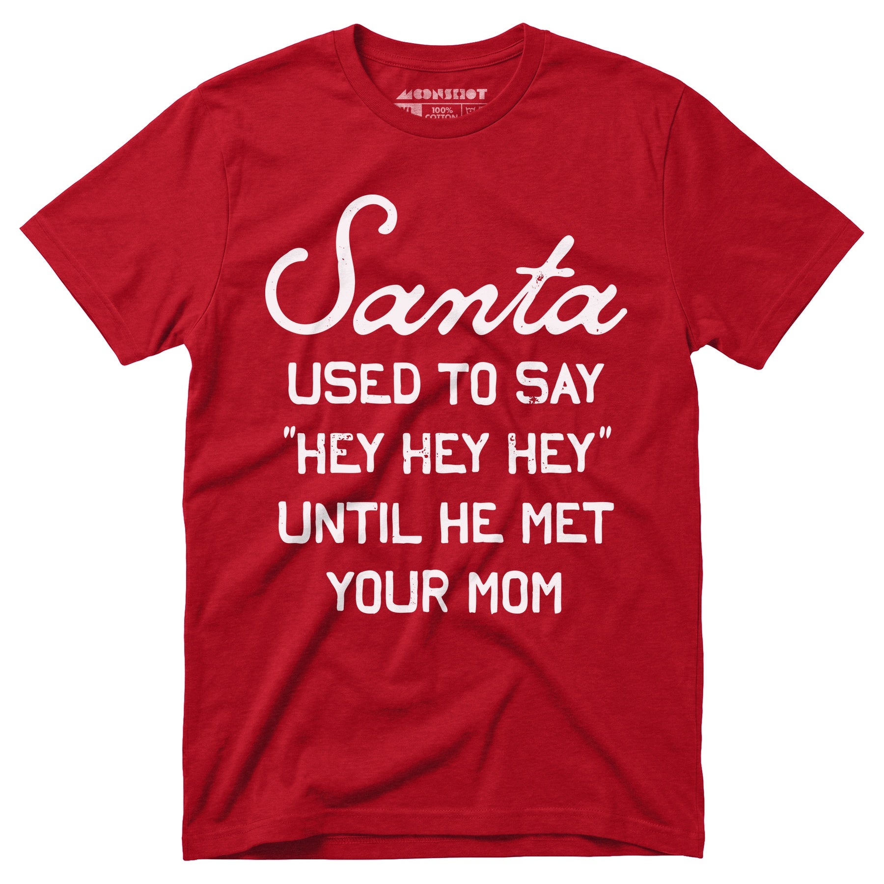 Santa Used to Say Hey Hey Hey - Unisex T-Shirt