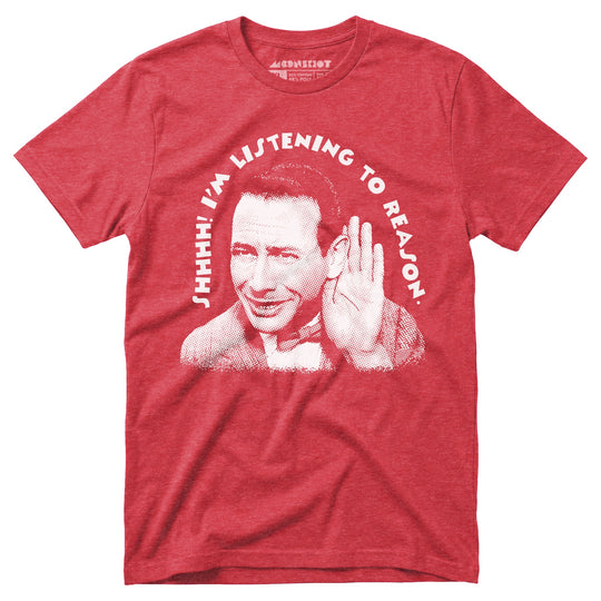 Shhhh I'm Listening to Reason - Unisex T-Shirt